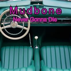 Mudbone - Never Gonna Die (2020)