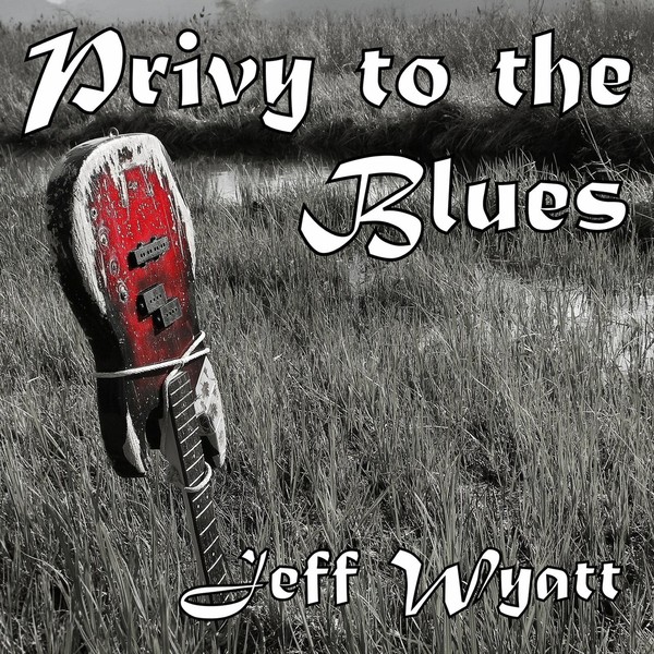 Jeff Wyatt - Privy To The Blues (2017)