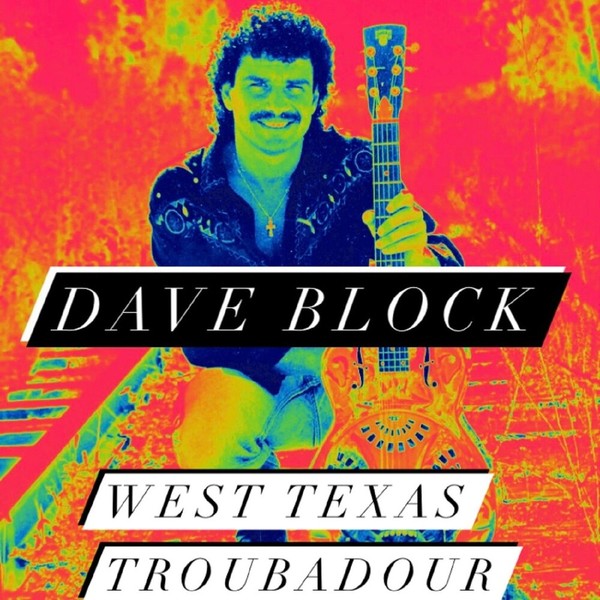 Dave Block - West Texas Troubadour (2021)