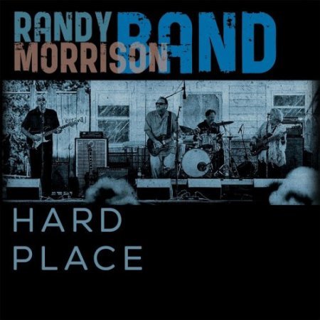 RANDY MORRISON BAND - HARD PLACE 2018